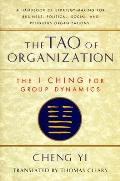 Tao of Organization The I Ching of Group Dynamics