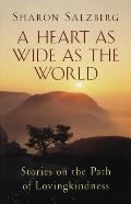 A Heart as Wide as the World: Stories on the Path of Lovingkindness