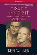 Grace & Grit Spirituality & Healing in the Life & Death of Treya Killam Wilber