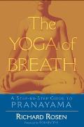 Yoga of Breath A Step By Step Guide to Pranayama