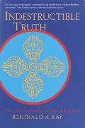 Indestructible Truth The Living Spirituality of Tibetan Buddhism