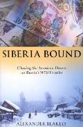 Siberia Bound Chasing The American Dream