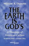 Earth Is Gods A Theology Of American Cul