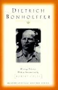 Dietrich Bonhoeffer Writings Selected With An Introduction By Robert Coles