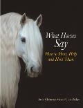 What Horses Say How to Hear Help & Heal Them