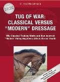 Tug of War Classical Versus Modern Dressage Why Classical Training Works & How Incorrect Modern Riding Negatively Affects Horses Health