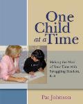 One Child at a Time Making the Most of Your Time with Struggling Readers K 6