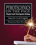 Pyrotechnics on the Page Playful Craft That Sparks Writing