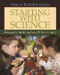 Starting with Science: Strategies for Introducing Young Children to Inquiry