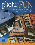Photo Fun Print Your Own Fabric for Quilts & Crafts