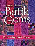 Batik Gems 29 Dazzling Quilt Projects