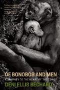 Of Bonobos & Men A Journey to the Heart of the Congo