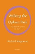 Walking the Ojibwe Path by Richard Wagamese