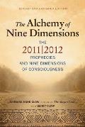 Alchemy of Nine Dimensions The 2011 2012 Phrophecies & Nine Dimensions of Consciousness