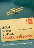 If God Is Your Co-Pilot, Switch Seats: Miracles Happen When You Let Go!