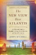 New View Over Atlantis The Essential Guide to Megalithic Science Earth Mysteries & Sacred Geometry