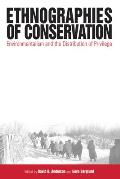 Ethnographies of Conservation: Environmentalism and the Distribution of Privilege