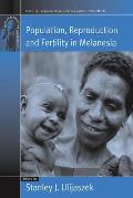 Population, Reproduction and Fertility in Melanesia