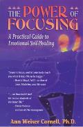 Power Of Focusing A Practical Guide To Emotional Self Healing