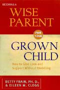 Becoming A Wise Parent For Your Grown Ch