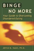 Binge No More Your Guide To Overcoming Disorde