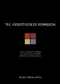 Assertiveness Workbook How To Express Your Ideas & Stand Up for Yourself at Work & in Relationships