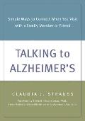 Talking to Alzheimers Simple Ways to Connect When You Visit with a Family Member or Friend