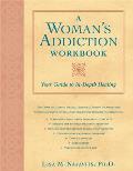Womans Addiction Workbook Your Guide to In Depth Recovery