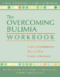 Overcoming Bulimia Workbook Your Comprehensive Step By Step Guide to Recovery