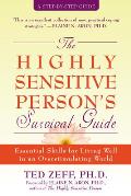 Highly Sensitive Persons Survival Guide Essential Skills for Living Well in an Overstimulating World