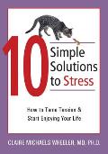 10 Simple Solutions to Stress How to Tame Tension & Start Enjoying Your Life