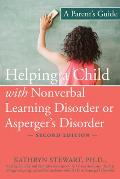 Helping a Child with Nonverbal Learning Disorder or Aspergers Disorder A Parents Guide