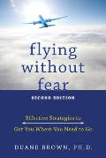 Flying Without Fear: Effective Strategies to Get You Where You Need to Go