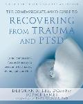 Compassionate Mind Guide to Recovering from Trauma & PTSD Using Compassion Focused Therapy to Overcome Flashbacks Shame Guilt & Fear
