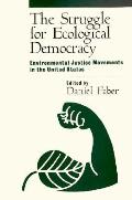 Struggle for Ecological Democracy Environmental Justice Movements in the U S