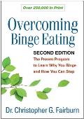 Overcoming Binge Eating The Proven Program to Learn Why You Binge & How You Can Stop
