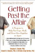 Getting Past the Affair A Program to Help You Cope Heal & Move on Together or Apart