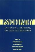 Psychopathy: Antisocial, Criminal, and Violent Behavior