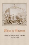 Ulster to America: The Scots-Irish Migration Experience, 1680-1830