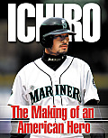 Ichiro The Making Of An American Hero