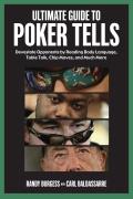 Ultimate Guide to Poker Tells Devastate Opponents by Reading Body Language Table Talk Chip Moves & Much More