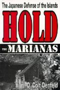 Hold the Marianas The Japanese Defense of the Mariana Islands