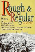 Rough & Regular A History of Philadelphias 119th Regiment of Pennsylvania Volunteer Infantry The Gray Reserves