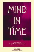 Mind in Time the Dynamics of Thought, Reality, and Consciousness