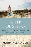 After Gods Heart A Womans Study on Loving & Obeying God from I Samuel