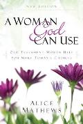Woman God Can Use Old Testament Women Help You Make Todays Choices
