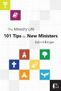 The Ministry Life: 101 Tips for New Ministers