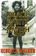 Black White & Jewish Autobiography Of A