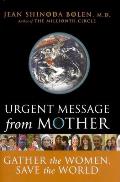 Urgent Message from Mother Gather the Women Save the World