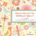 Where Would I Be Without You?: Life Lessons from Wise and Wonderful Women (Friendshp Gift, for Fans of Badass Affirmations, or Good Days Start with G